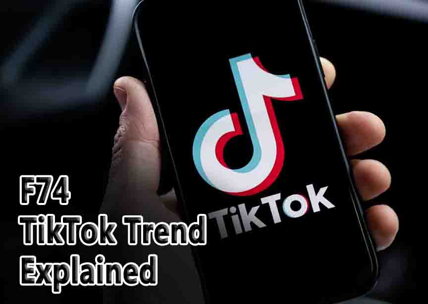 F74 TikTok Trend Explained